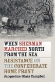 When Sherman Marched North from the Sea Resistance on the Confederate Home Front cover art