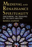 Medieval and Renaissance Spirituality Discovering the Treasures of the Great Masters 2010 9780809146598 Front Cover