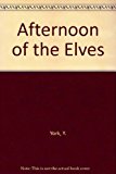 Afternoon of the Elves 1st 9780871299598 Front Cover