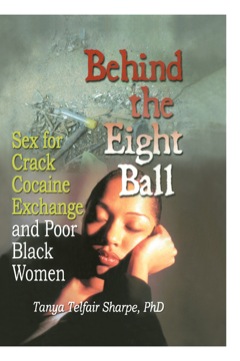 Behind the Eight Ball: Sex for Crack Cocaine Exchange and Poor Black Women  9781136423598 Front Cover