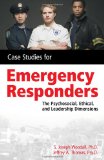 Case Studies for Emergency Responders The Psychosocial, Ethical and Leadership Dimensions 2010 9781418053598 Front Cover