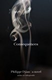 Consequences A Novel 2013 9781451607598 Front Cover