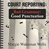 Court Reporting Bad Grammar/Good Punctuation  9781881859598 Front Cover