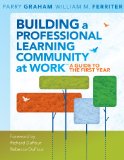 Building a Professional Learning Community at Work TM A Guide to the First Year cover art