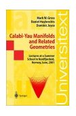 Calabi-Yau Manifolds and Related Geometries Lectures at a Summer School in Nordfjordeid, Norway, June 2001 2002 9783540440598 Front Cover