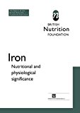 Iron Nutritional and Physiological Significance the Report of the British Nutrition Foundation's Task Force 2012 9789401042598 Front Cover