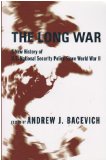Long War A New History of U. S. National Security Policy since World War II