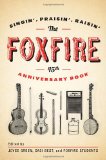 Foxfire 45th Anniversary Book Singin', Praisin', Raisin' 2011 9780307742599 Front Cover