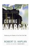 Coming Anarchy Shattering the Dreams of the Post Cold War 2001 9780375707599 Front Cover