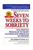 Seven Weeks to Sobriety The Proven Program to Fight Alcoholism Through Nutrition cover art