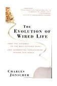 Evolution of Wired Life From the Alphabet to the Soul-Catcher Chip -- How Information Technologies Change Our World 1999 9780471357599 Front Cover