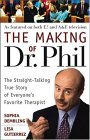 Making of Dr. Phil The Straight-Talking True Story of Everyone's Favorite Therapist 2005 9780471696599 Front Cover