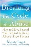 Breaking the Cycle of Abuse How to Move Beyond Your Past to Create an Abuse-Free Future cover art