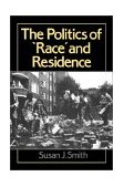 Politics of Race and Residence Citizenship, Segregation and White Supremacy in Britain 1991 9780745603599 Front Cover