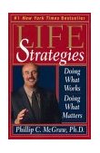 Life Strategies Doing What Works, Doing What Matters 2000 9780786884599 Front Cover