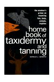 Home Book of Taxidermy and Tanning 1985 9780811722599 Front Cover