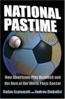 National Pastime How Americans Play Baseball and the Rest of the World Plays Soccer cover art