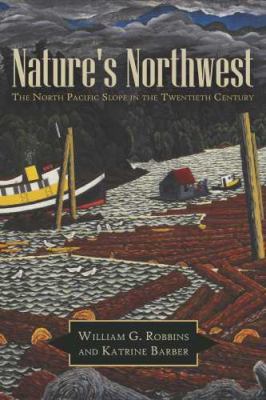 Nature's Northwest The North Pacific Slope in the Twentieth Century cover art