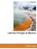 Faith the Principle of Missions 2010 9781140331599 Front Cover