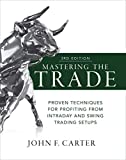 Mastering the Trade, Third Edition: Proven Techniques for Profiting from Intraday and Swing Trading Setups 3rd 9781260121599 Front Cover