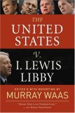 United States V. I. Lewis Libby 2007 9781402752599 Front Cover