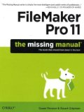 FileMaker Pro 11: the Missing Manual 2010 9781449382599 Front Cover