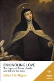 Enkindling Love: The Legacy of Teresa of Avila and John of the Cross  9781506405599 Front Cover