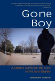 Gone Boy A Father's Search for the Truth in His Son's Murder  9781556439599 Front Cover