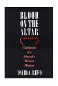 Blood on the Altar Confessions of a Jehovah's Witness Minister 1996 9781573920599 Front Cover