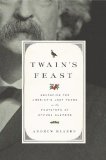 Twain's Feast Searching for America's Lost Foods in the Footsteps of Samuel Clemens  9781594202599 Front Cover