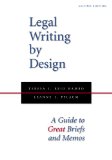 Legal Writing by Design A Guide to Great Briefs and Memos