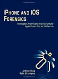 iPhone and iOS Forensics Investigation, Analysis and Mobile Security for Apple iPhone, iPad and iOS Devices cover art