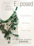 Bead and Wire Jewelry Exposed 50 Designer Projects Featuring Beadalon and Swarovski 2009 9781600611599 Front Cover