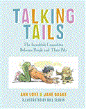Talking Tails The Incredible Connection Between People and Their Pets 2012 9781770493599 Front Cover