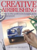 Creative Airbrushing : Step-by-Step Guide to Techniques, Skills, and Equipment 1985 9780020112600 Front Cover
