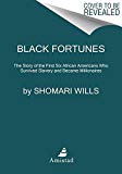 Black Fortunes The Story of the First Six African Americans Who Survived Slavery and Became Millionaires  9780062437600 Front Cover