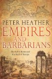 Empires and Barbarians The Fall of Rome and the Birth of Europe  9780199735600 Front Cover