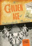 Golden Age of Indianapolis Theaters 2010 9780253354600 Front Cover