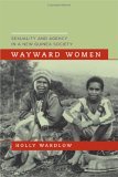 Wayward Women Sexuality and Agency in a New Guinea Society cover art