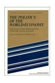 Politics of the World-Economy The States, the Movements and the Civilizations cover art
