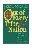 Out of Every Tribe and Nation Christian Theology at the Ethnic Roundtable 1992 9780687298600 Front Cover