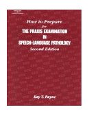 How to Prepare for the Praxis Examination in Speech-Language Pathology 2nd 2000 Revised  9780769301600 Front Cover