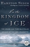 In the Kingdom of Ice The Grand and Terrible Polar Voyage of the USS Jeannette  9780804194600 Front Cover