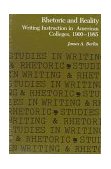 Rhetoric and Reality Writing Instruction in American Colleges, 1900 - 1985 cover art