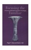 Focusing the Familiar A Translation and Philosophical Interpretation of the Zhongyong cover art