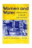 Women and Water Menstruation in Jewish Life and Law  9780874519600 Front Cover