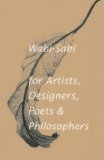 Wabi-Sabi for Artists, Designers, Poets and Philosophers 