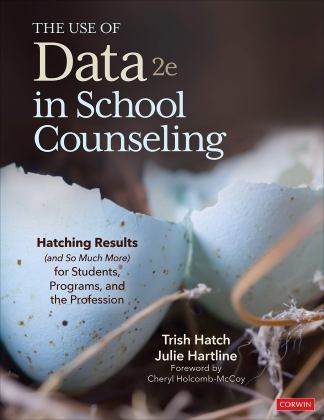 Use of Data in School Counseling Hatching Results (And So Much More) for Students, Programs, and the Profession 2nd 9781071825600 Front Cover