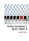 Vindicæ Epistolarum S Ignatii 2009 9781117132600 Front Cover