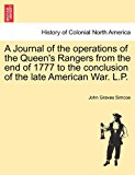 Journal of the Operations of the Queen's Rangers from the End of 1777 to the Conclusion of the Late American War L P 2011 9781241457600 Front Cover